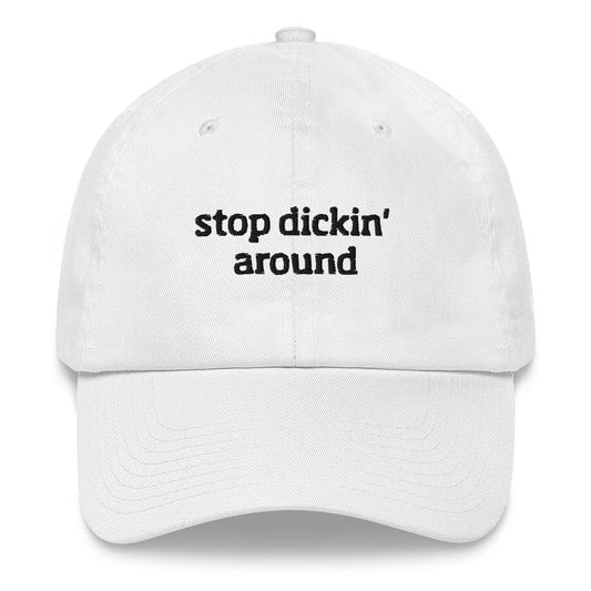 Stop dickin' around Hat